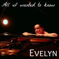 Evelyn - All I Wanted to Know