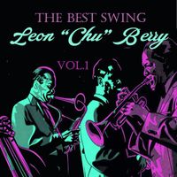 Leon “Chu” Berry - The Best Swing, Leon “Chu” Berry, Vol. 1