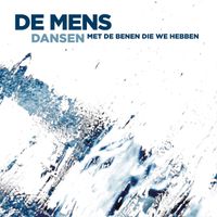 De Mens - Dansen met de benen die we hebben