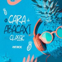 Patrick DJ - O Cara do Abacaxi Classic