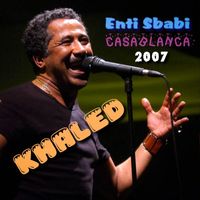 Cheb Khaled - Enti Sbabi (Live at Casablanca)