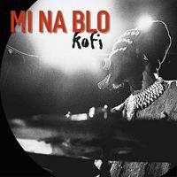 Kofi - Mi Na Blo (Live)