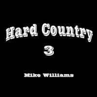 Mike Williams - Hard Country 3
