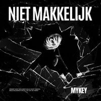 Mykey - Niet Makkelijk (Explicit)