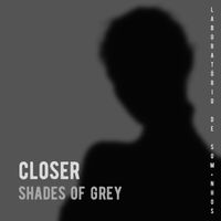Closer - Shades of Grey