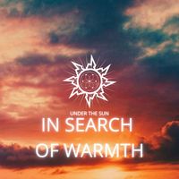 Under The Sun - In Search of Warmth