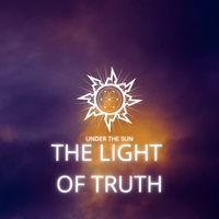Under The Sun - The Light of Truth