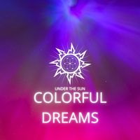 Under The Sun - Colorful Dreams