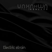 Unknown Reality - Electric Strain
