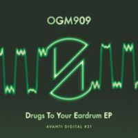 OGM909 - Drugs to Your Eardrum EP