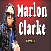 Marlon Clarke - Changes