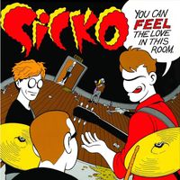 Sicko - You Can Feel the Love in This Room