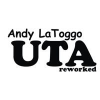 Andy LaToggo - Uta (Reworked)