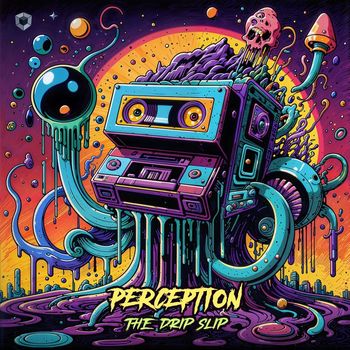 Perception - The Drip Slip