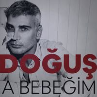 Doğuş - A Bebeğim
