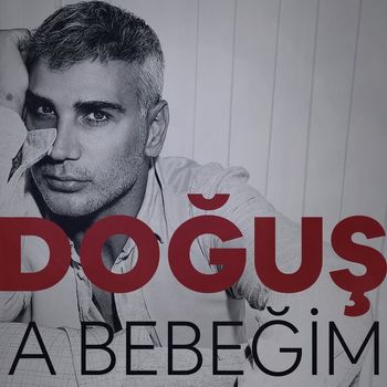 Doğuş - A Bebeğim