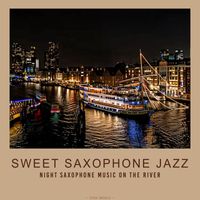 Tom Media - Sweet Saxophone Jazz - Night Saxophone Music on the River