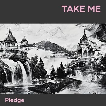 Pledge - take me