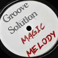 Groove Solution - Magic Melody