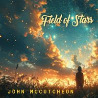 John McCutcheon - Field of Stars (Explicit)