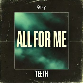 Teeth - All For Me