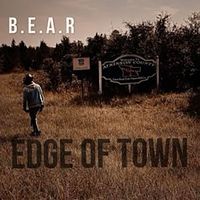 B.E.A.R - Edge of Town