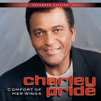 Charley Pride - Comfort of Her Wings (Expanded Edition)