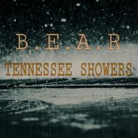 B.E.A.R - Tennessee Showers