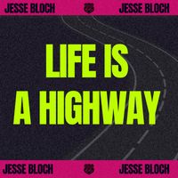 Jesse Bloch - LIFE IS A HIGHWAY
