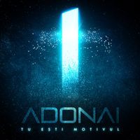 Adonai - Tu Ești Motivul