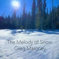 Greg Maroney - The Melody of Snow
