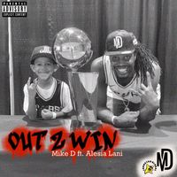 Mike D - Out 2 Win (Explicit)