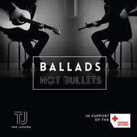 Tom Jackson - Ballads Not Bullets