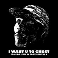 Traxman - I Want U To Ghost
