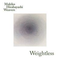 Makiko Hirabayashi & Weavers - Weightless