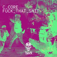Ccore - Fuck That Shit (Explicit)