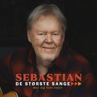 Sebastian - Med Dig Hele Vejen (De Største Sange)