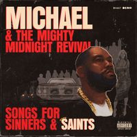 Killer Mike - Michael & The Mighty Midnight Revival, Songs For Sinners And Saints (Explicit)