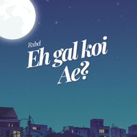 rebel - Eh Gal Koi Ae