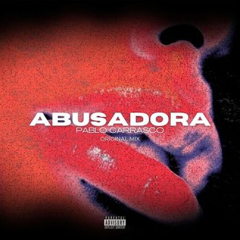 Pablo Carrasco - Abusadora (Explicit)