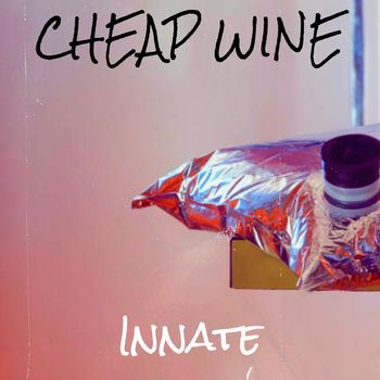 Innate - Cheap Wine (Explicit)