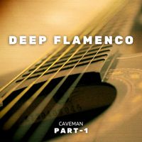 CAVEMAN - Deep Flamenco, Pt. 1