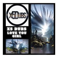 X5 Dubs - Love you girl