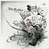 Tha Playah - I Call Tha Shots (Explicit)