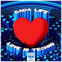 Dada Life - Love Is Techno