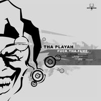 Tha Playah - Fuck Tha Fame - Fragment 2 (Explicit)