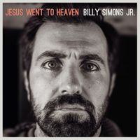 Billy Simons Jr. - Jesus Went to Heaven