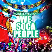 Militant - We Soca People (feat. Noble 12)
