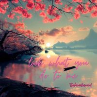 Tschinöölnsound - LOOK WHAT YOU DO TO ME