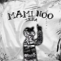 Zeba - MAMI NOO (Explicit)